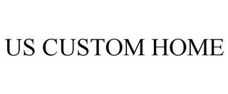 US CUSTOM HOME