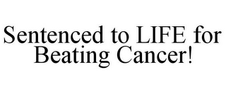 SENTENCED TO LIFE FOR BEATING CANCER!