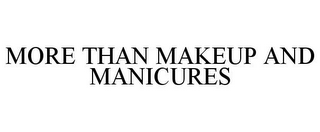 MORE THAN MAKEUP AND MANICURES