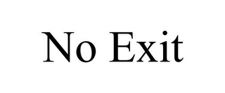 NO EXIT