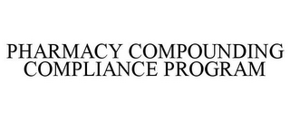 PHARMACY COMPOUNDING COMPLIANCE PROGRAM