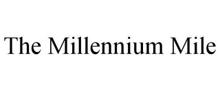 THE MILLENNIUM MILE