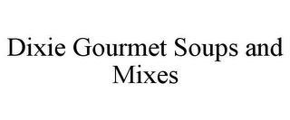 DIXIE GOURMET SOUPS AND MIXES