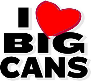 I BIG CANS