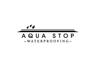 AQUA STOP ~WATERPROOFING~