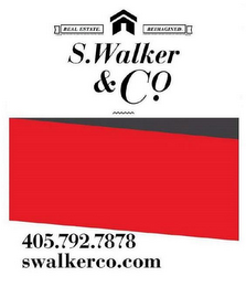 REAL ESTATE. REIMAGINED. S. WALKER & CO. 405.792.7878 SWALKERCO.COM