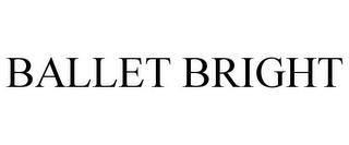 BALLET BRIGHT