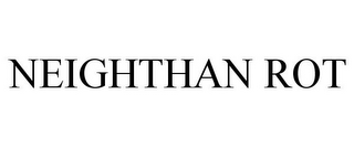 NEIGHTHAN ROT