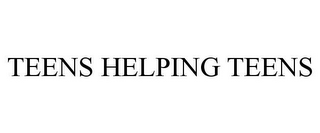 TEENS HELPING TEENS