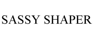 SASSY SHAPER