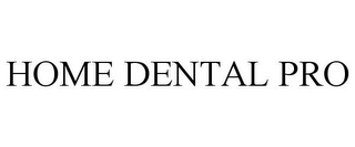 HOME DENTAL PRO