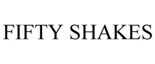 FIFTY SHAKES