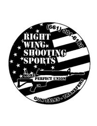 RIGHT WING SHOOTING SPORTS A MORE PERFECT UNION GUN SALES - TRANSFERS (661) 301-6160