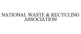 NATIONAL WASTE & RECYCLING ASSOCIATION