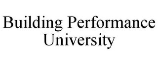 BUILDING PERFORMANCE UNIVERSITY