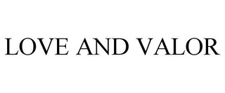 LOVE AND VALOR