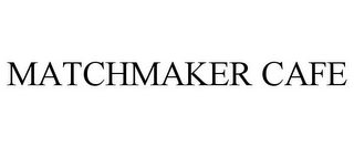 MATCHMAKER CAFE