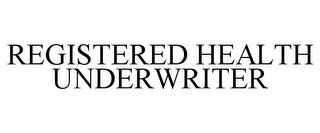 REGISTERED HEALTH UNDERWRITER