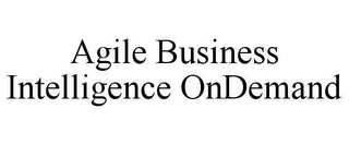 AGILE BUSINESS INTELLIGENCE ONDEMAND