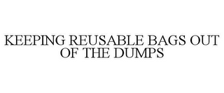 KEEPING REUSABLE BAGS OUT OF THE DUMPS