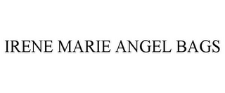 IRENE MARIE ANGEL BAGS