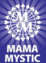 M M MAMA MYSTIC