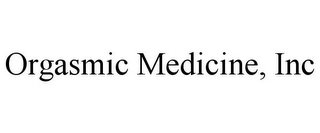 ORGASMIC MEDICINE, INC