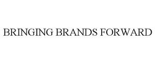 BRINGING BRANDS FORWARD