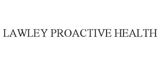 LAWLEY PROACTIVE HEALTH