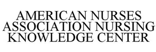 AMERICAN NURSING ASSOCIATION NURSING KNOWLEDGE CENTER