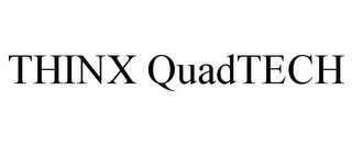 THINX QUADTECH