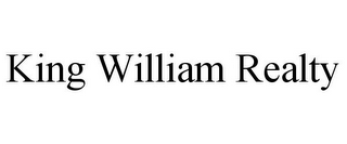 KING WILLIAM REALTY