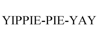 YIPPIE-PIE-YAY