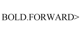 BOLD.FORWARD>