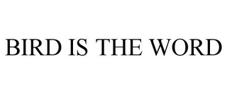 BIRD IS THE WORD