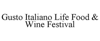 GUSTO ITALIANO LIFE FOOD & WINE FESTIVAL