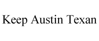 KEEP AUSTIN TEXAN