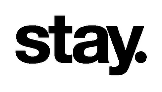 STAY.