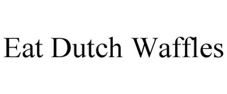 EAT DUTCH WAFFLES