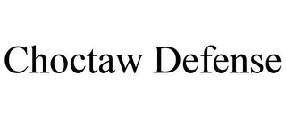 CHOCTAW DEFENSE