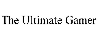 THE ULTIMATE GAMER