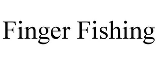 FINGER FISHING
