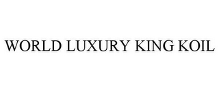 WORLD LUXURY KING KOIL