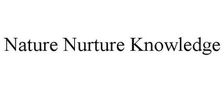 NATURE NURTURE KNOWLEDGE