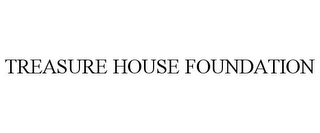 TREASURE HOUSE FOUNDATION