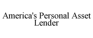 AMERICA'S PERSONAL ASSET LENDER