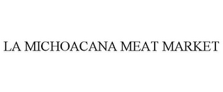 LA MICHOACANA MEAT MARKET