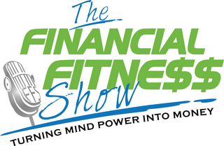 THE FINANCIAL FITNESS SHOW TURNING MINDPOWER INTO MONEY