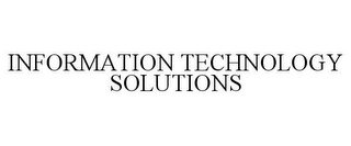 INFORMATION TECHNOLOGY SOLUTIONS