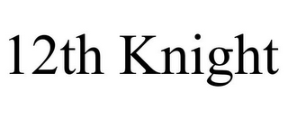 12TH KNIGHT
